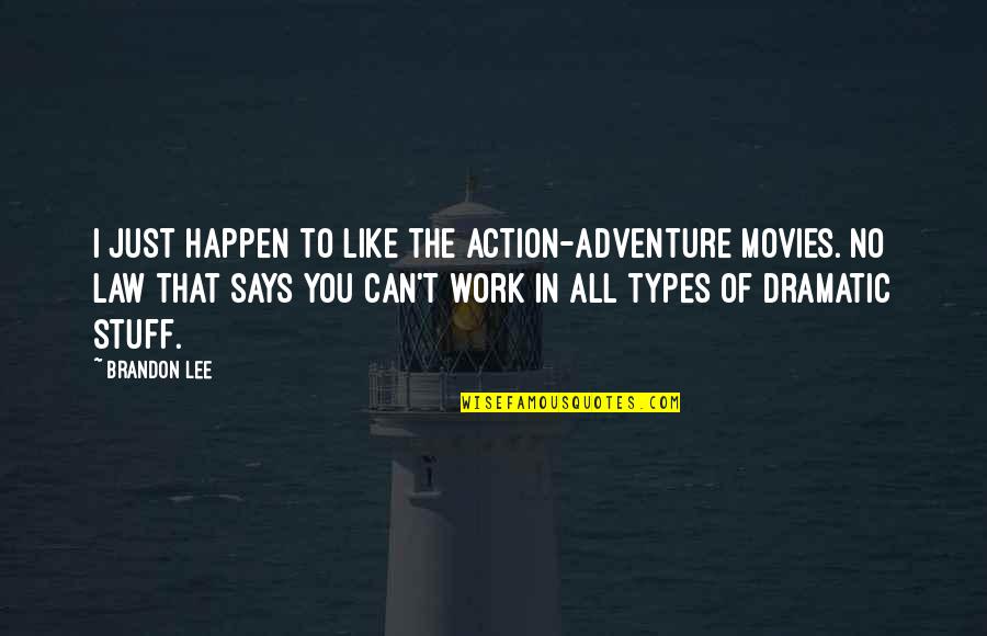 Maquignonnage Quotes By Brandon Lee: I just happen to like the action-adventure movies. Maquignonnage Quotes By Brandon Lee: I just happen to like the action-adventure movies.