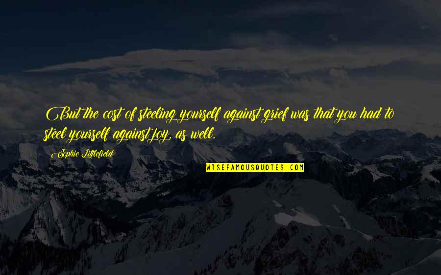 Maquillaje Natural Quotes By Sophie Littlefield: But the cost of steeling yourself against grief