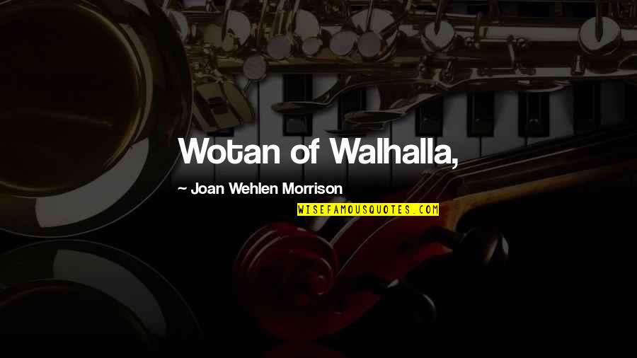 Maquinarias Agricolas Quotes By Joan Wehlen Morrison: Wotan of Walhalla,