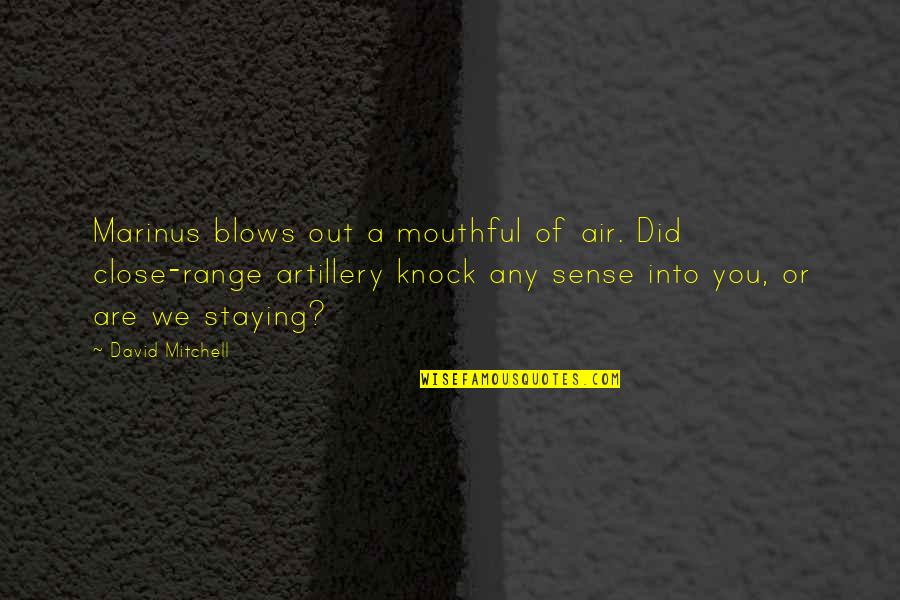 Maquis Quotes By David Mitchell: Marinus blows out a mouthful of air. Did