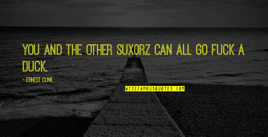 Mar Razalan Quotes By Ernest Cline: You and the other Sux0rz can all go