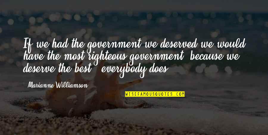 Mar Y Sol Hats Quotes By Marianne Williamson: If we had the government we deserved we