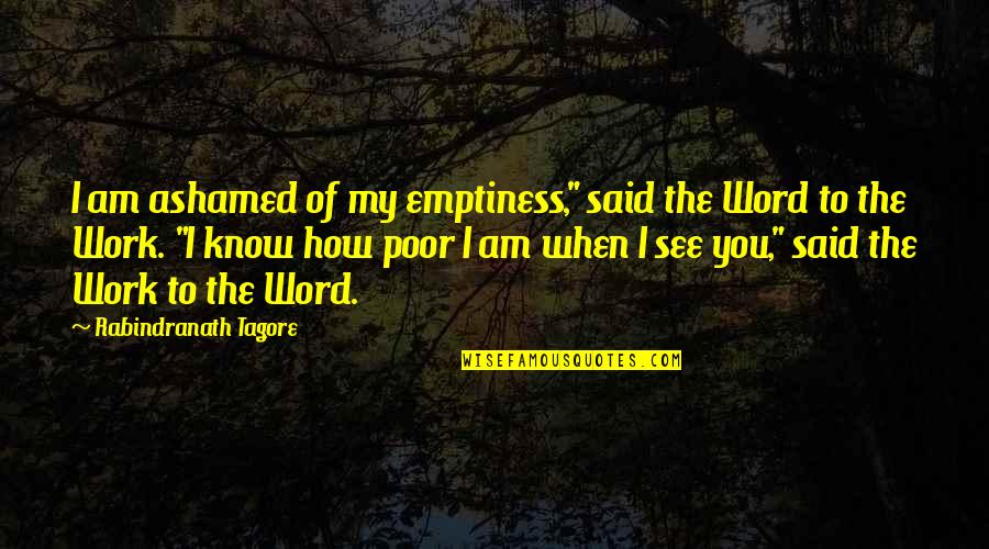 Mara Dyer Funny Quotes By Rabindranath Tagore: I am ashamed of my emptiness," said the Mara Dyer Funny Quotes By Rabindranath Tagore: I am ashamed of my emptiness," said the