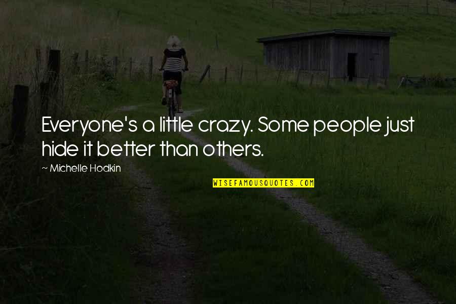 Mara Dyer Retribution Quotes By Michelle Hodkin: Everyone's a little crazy. Some people just hide