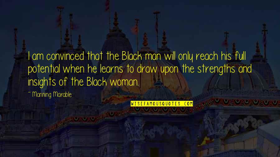 Marable Quotes By Manning Marable: I am convinced that the Black man will Marable Quotes By Manning Marable: I am convinced that the Black man will