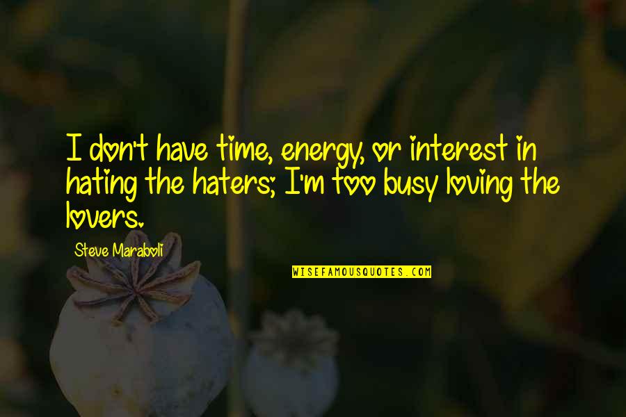 Maraboli As Time Quotes By Steve Maraboli: I don't have time, energy, or interest in Maraboli As Time Quotes By Steve Maraboli: I don't have time, energy, or interest in