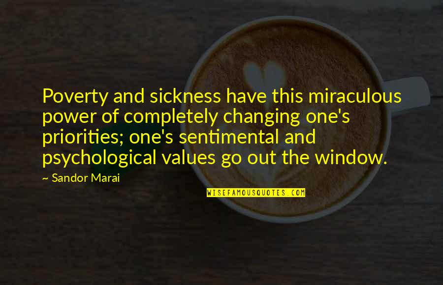 Marachel Quotes By Sandor Marai: Poverty and sickness have this miraculous power of
