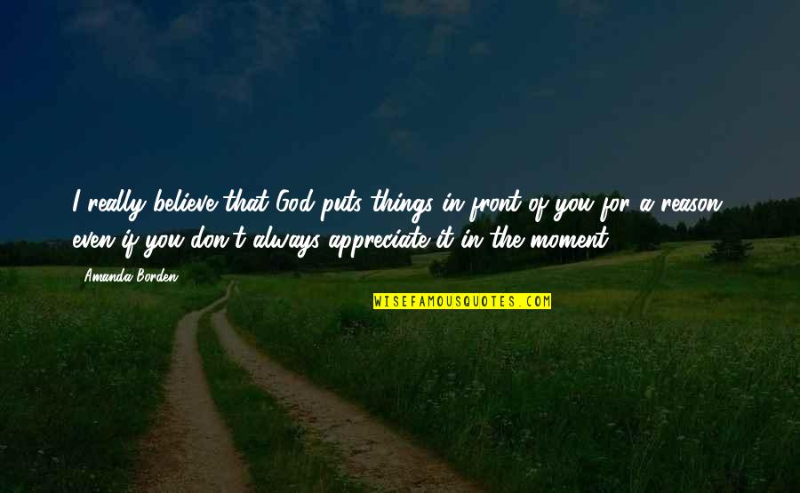 Maracyn 2 Quotes By Amanda Borden: I really believe that God puts things in Maracyn 2 Quotes By Amanda Borden: I really believe that God puts things in