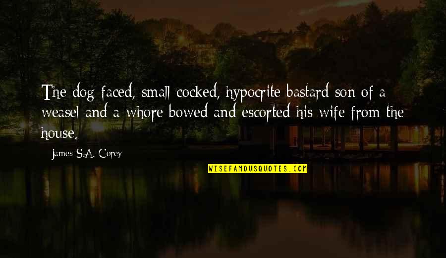 Maragall Jose Quotes By James S.A. Corey: The dog-faced, small-cocked, hypocrite bastard son of a Maragall Jose Quotes By James S.A. Corey: The dog-faced, small-cocked, hypocrite bastard son of a