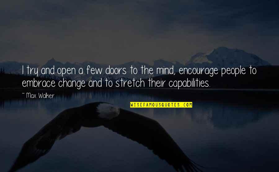 Maragall Jose Quotes By Max Walker: I try and open a few doors to