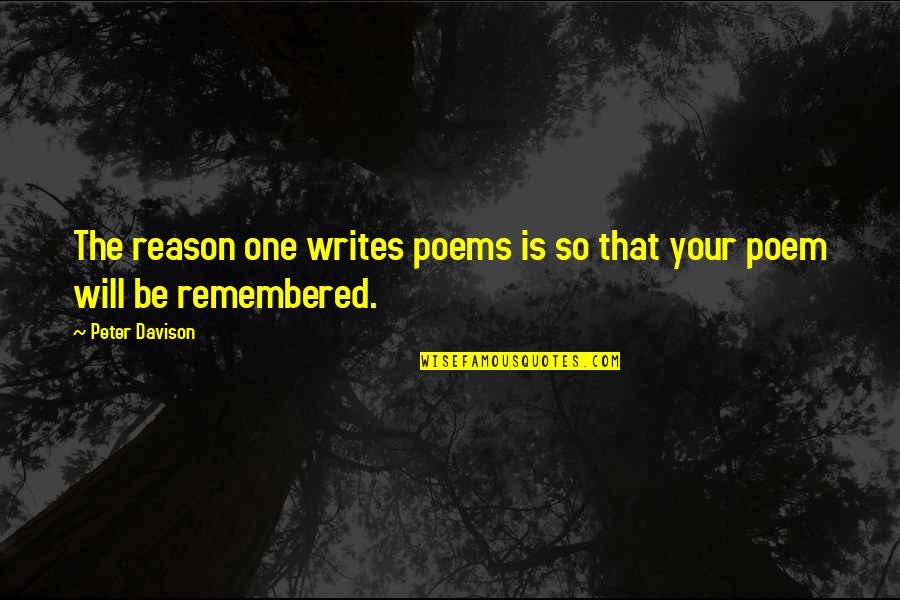 Maragos Printing Quotes By Peter Davison: The reason one writes poems is so that