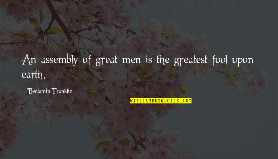 Maral Viviendo Un Sueno Capitulo 14 Quotes By Benjamin Franklin: An assembly of great men is the greatest Maral Viviendo Un Sueno Capitulo 14 Quotes By Benjamin Franklin: An assembly of great men is the greatest