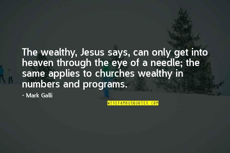 Maralee Gazelka Quotes By Mark Galli: The wealthy, Jesus says, can only get into