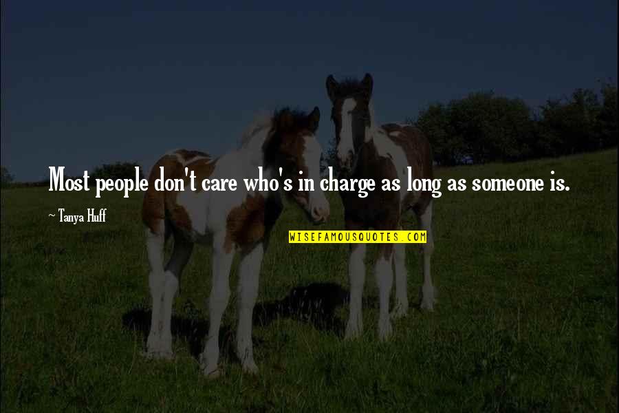 Maralex Quotes By Tanya Huff: Most people don't care who's in charge as