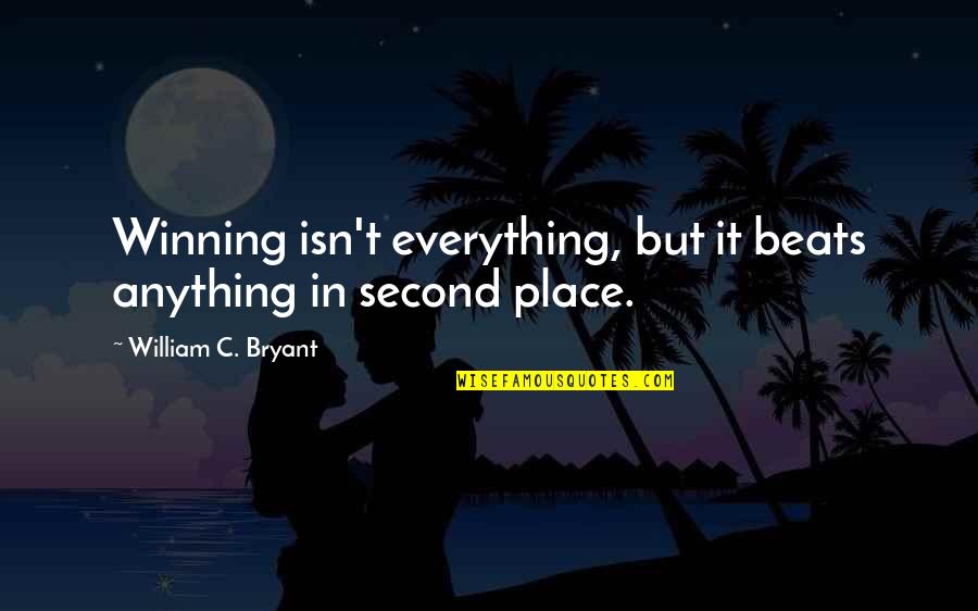 Maralex Quotes By William C. Bryant: Winning isn't everything, but it beats anything in Maralex Quotes By William C. Bryant: Winning isn't everything, but it beats anything in
