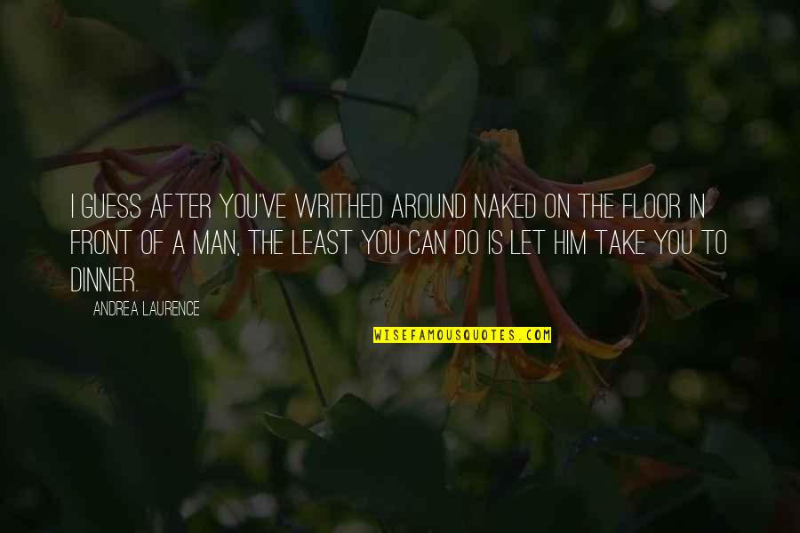 Marami Pang Iba Quotes By Andrea Laurence: I guess after you've writhed around naked on