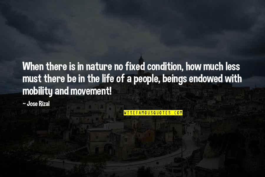 Maraming Salamat Quotes By Jose Rizal: When there is in nature no fixed condition, Maraming Salamat Quotes By Jose Rizal: When there is in nature no fixed condition,