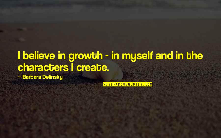 Marane Quotes By Barbara Delinsky: I believe in growth - in myself and