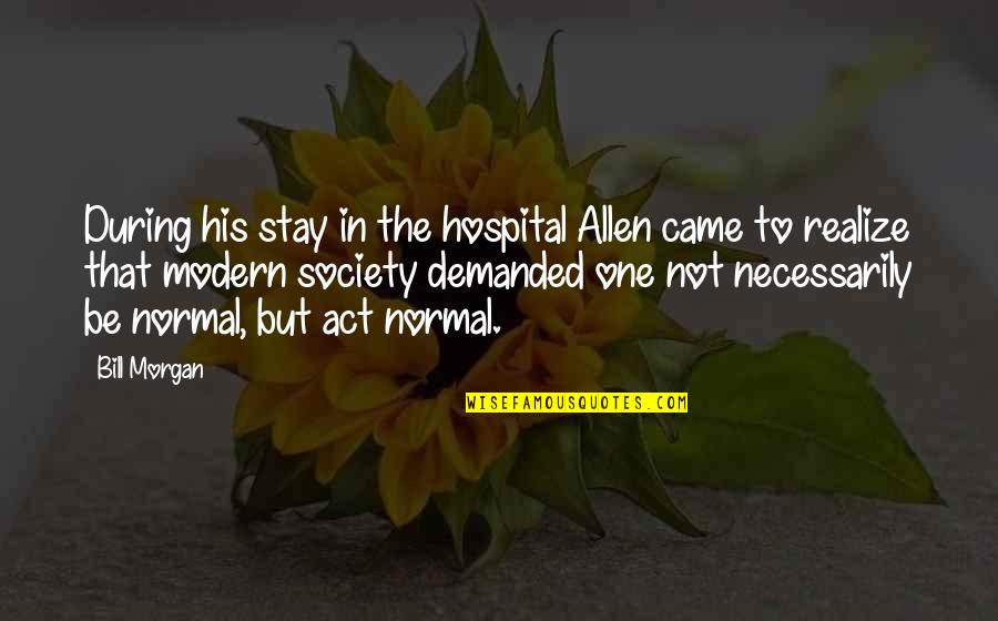 Marasil Quotes By Bill Morgan: During his stay in the hospital Allen came