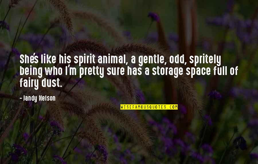 Marasovich Quotes By Jandy Nelson: She's like his spirit animal, a gentle, odd, Marasovich Quotes By Jandy Nelson: She's like his spirit animal, a gentle, odd,