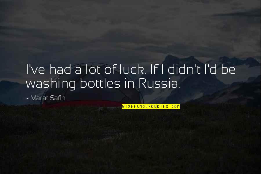 Marat Safin Quotes By Marat Safin: I've had a lot of luck. If I