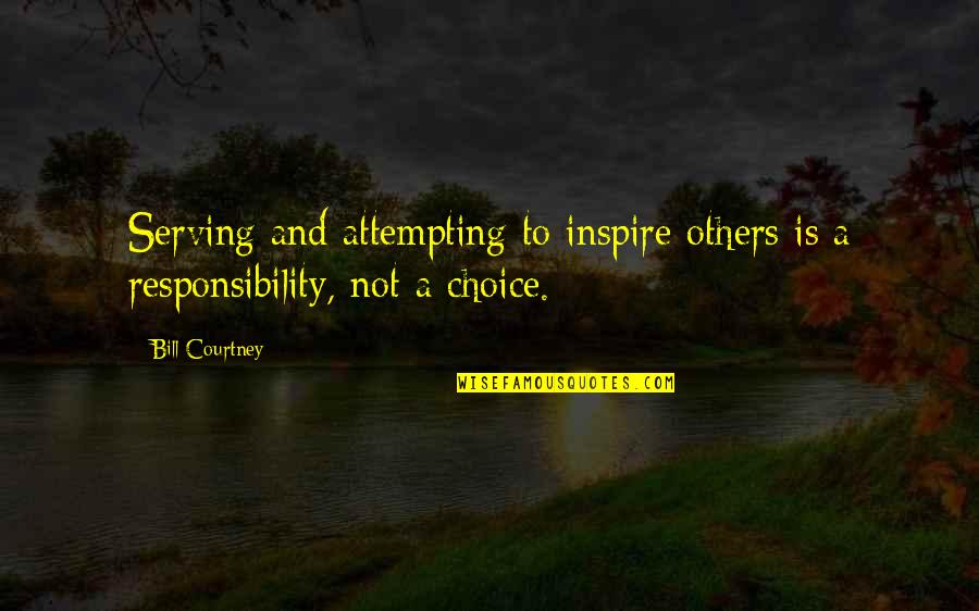 Marathas Quotes By Bill Courtney: Serving and attempting to inspire others is a