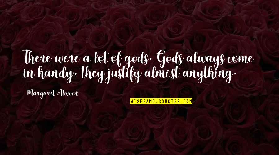 Marathi Bhari Quotes By Margaret Atwood: There were a lot of gods. Gods always