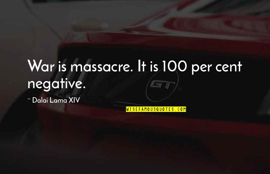 Marathi Famous Quotes By Dalai Lama XIV: War is massacre. It is 100 per cent