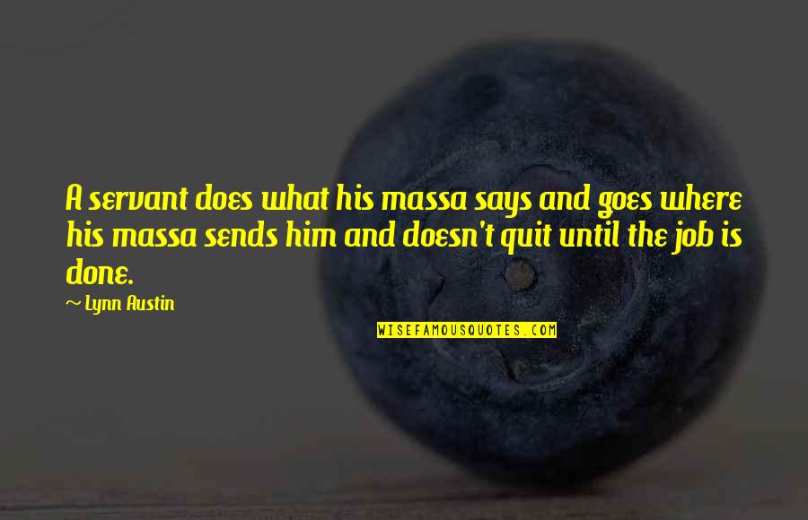 Marathi Famous Quotes By Lynn Austin: A servant does what his massa says and