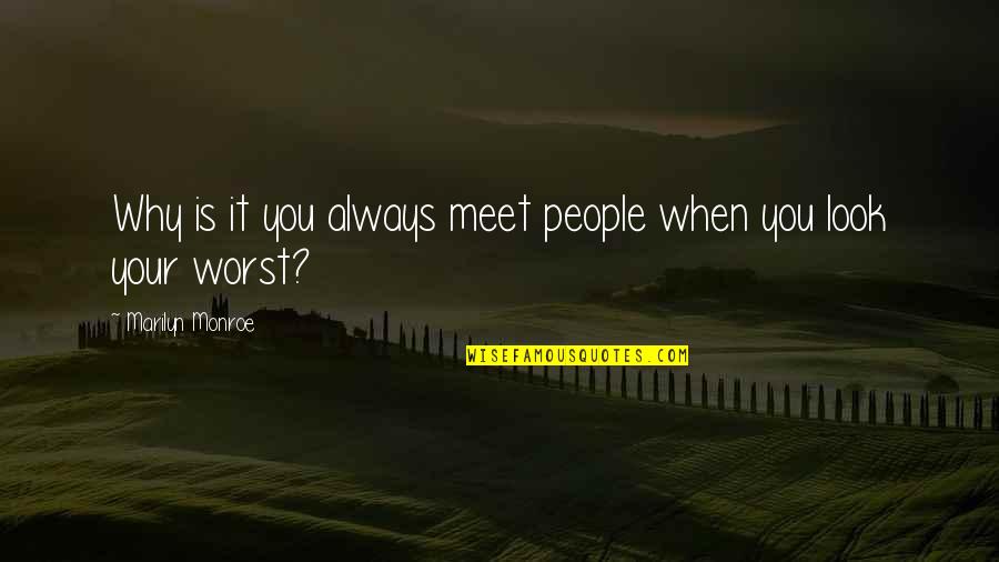 Marathi Sad Quotes By Marilyn Monroe: Why is it you always meet people when Marathi Sad Quotes By Marilyn Monroe: Why is it you always meet people when
