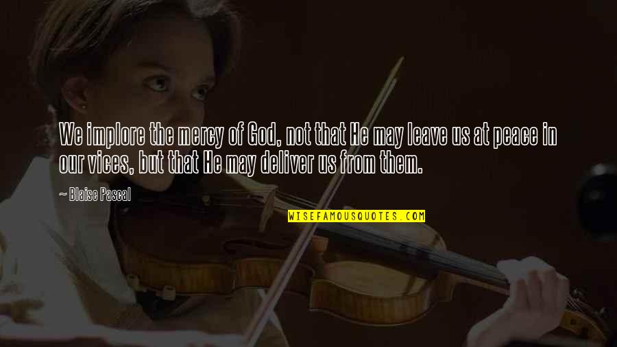 Marathi Status Life Quotes By Blaise Pascal: We implore the mercy of God, not that Marathi Status Life Quotes By Blaise Pascal: We implore the mercy of God, not that