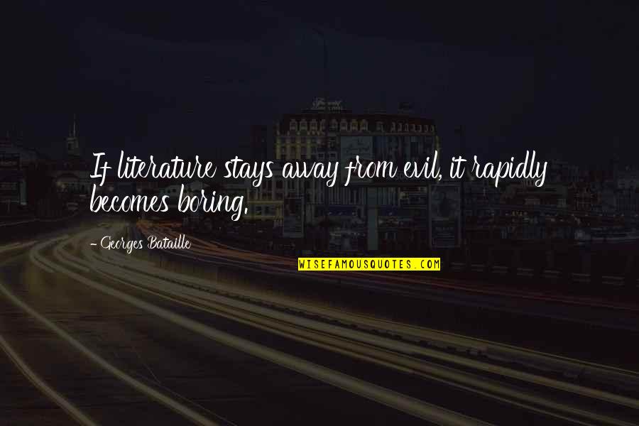 Marathon Des Sables Quotes By Georges Bataille: If literature stays away from evil, it rapidly Marathon Des Sables Quotes By Georges Bataille: If literature stays away from evil, it rapidly