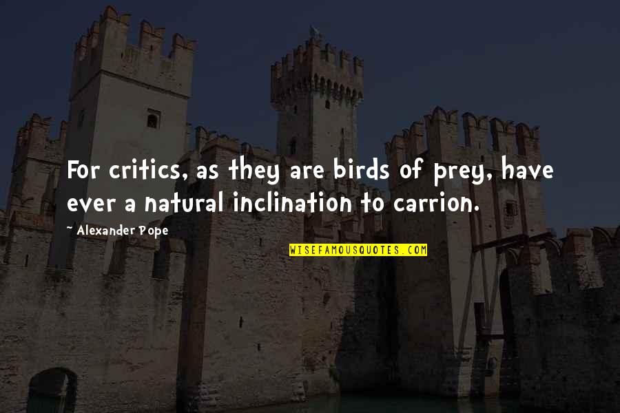 Marathon Inspirational Quotes By Alexander Pope: For critics, as they are birds of prey, Marathon Inspirational Quotes By Alexander Pope: For critics, as they are birds of prey,