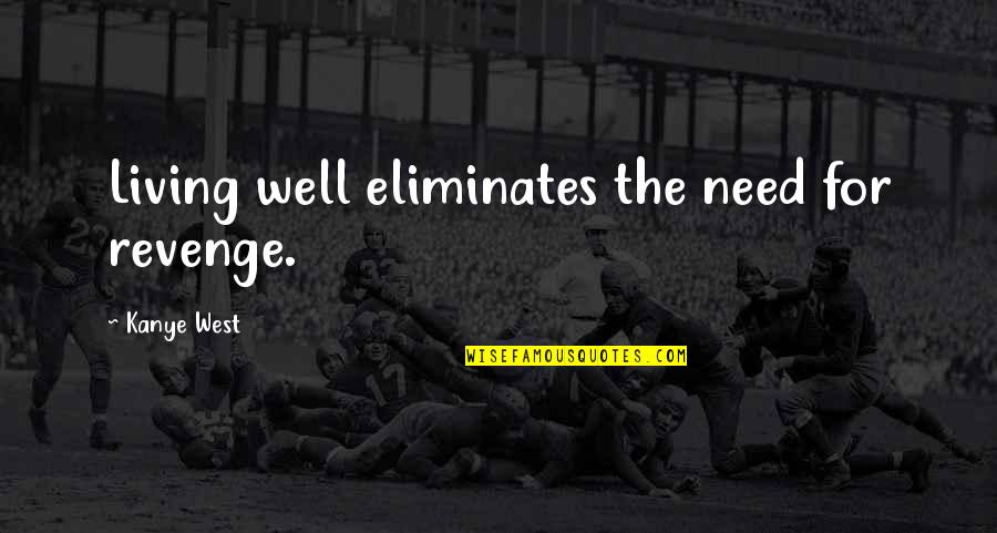 Marathon Monday Bms Quotes By Kanye West: Living well eliminates the need for revenge. Marathon Monday Bms Quotes By Kanye West: Living well eliminates the need for revenge.