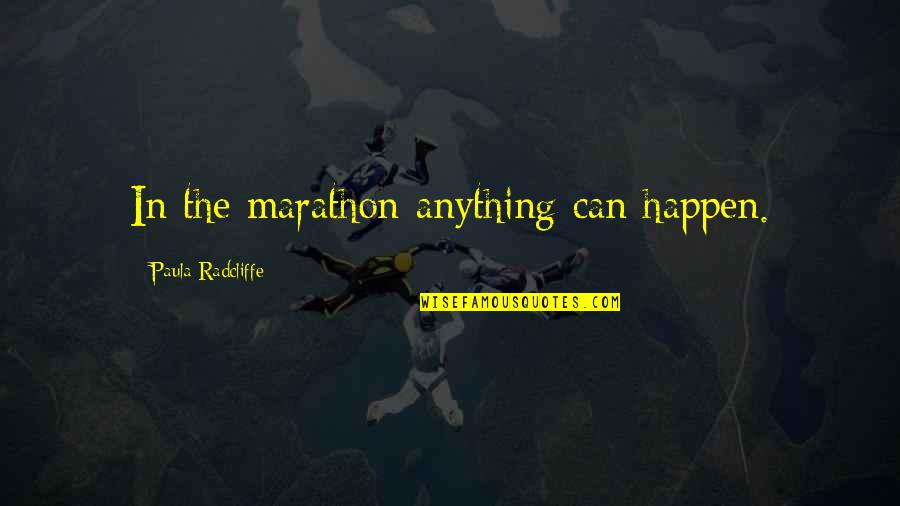 Marathon Quotes By Paula Radcliffe: In the marathon anything can happen.