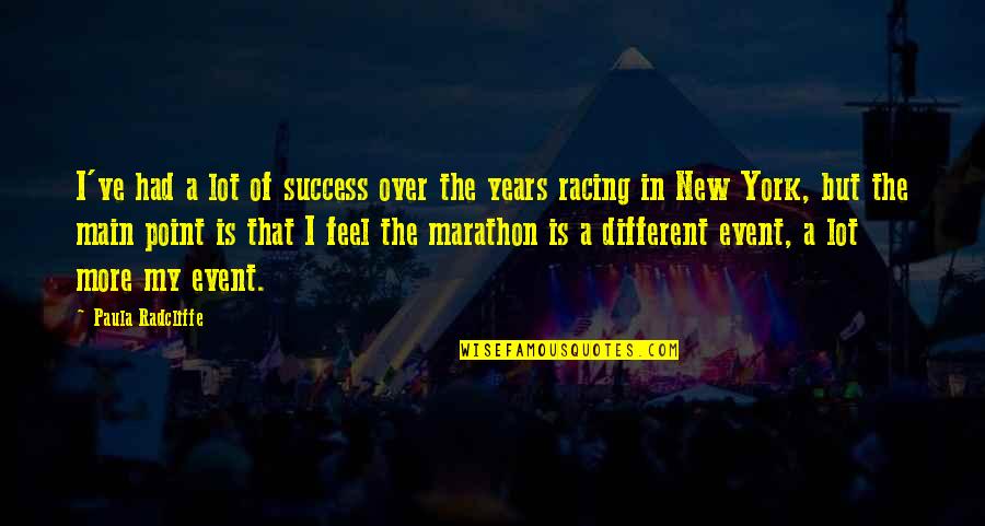 Marathon Quotes By Paula Radcliffe: I've had a lot of success over the