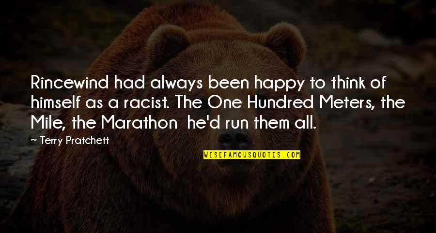 Marathon Quotes By Terry Pratchett: Rincewind had always been happy to think of