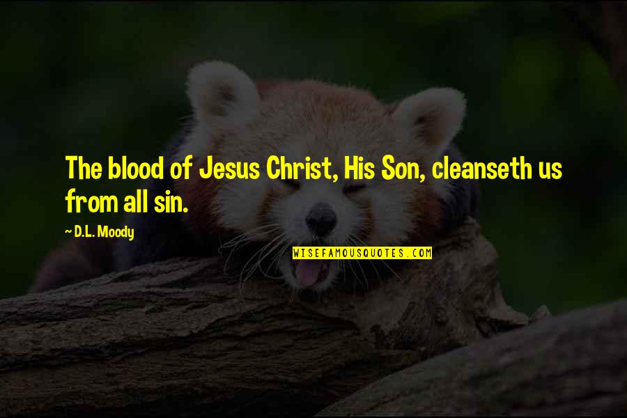 Marathon Taper Quotes By D.L. Moody: The blood of Jesus Christ, His Son, cleanseth
