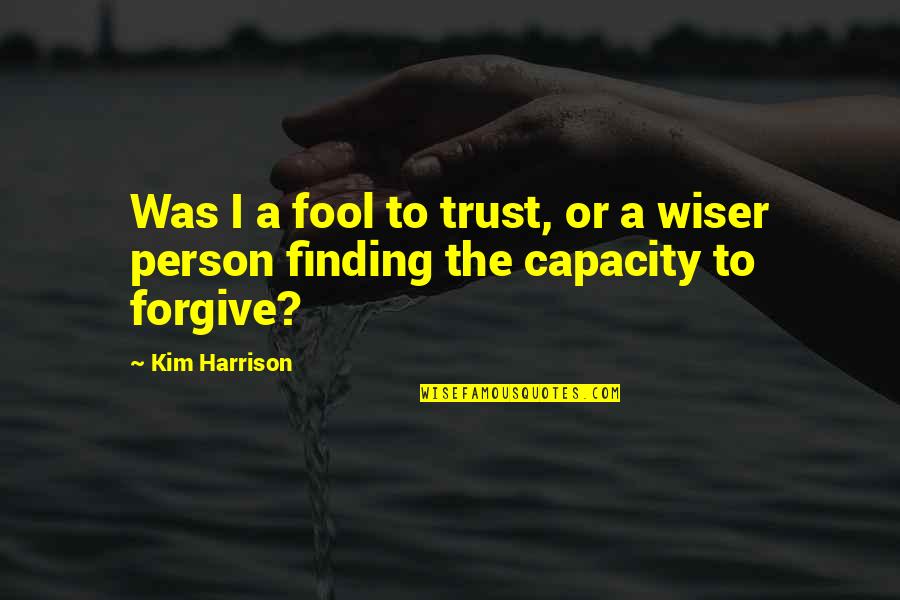 Marathon Training Motivational Quotes By Kim Harrison: Was I a fool to trust, or a