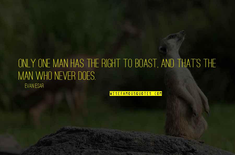 Marauded Stampede Quotes By Evan Esar: Only one man has the right to boast,