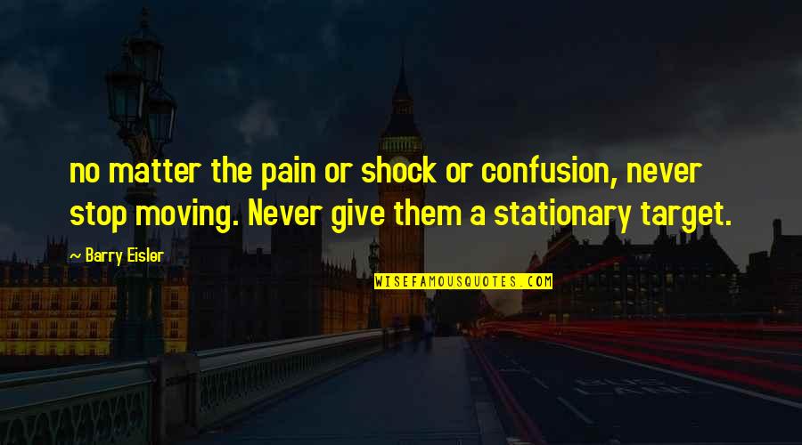 Marauding Captain Quotes By Barry Eisler: no matter the pain or shock or confusion,