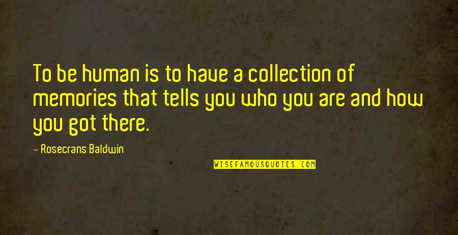 Maraval Heights Quotes By Rosecrans Baldwin: To be human is to have a collection Maraval Heights Quotes By Rosecrans Baldwin: To be human is to have a collection