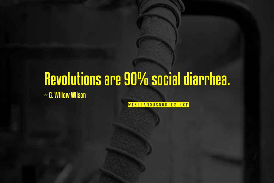 Maravilhosa Model Quotes By G. Willow Wilson: Revolutions are 90% social diarrhea. Maravilhosa Model Quotes By G. Willow Wilson: Revolutions are 90% social diarrhea.