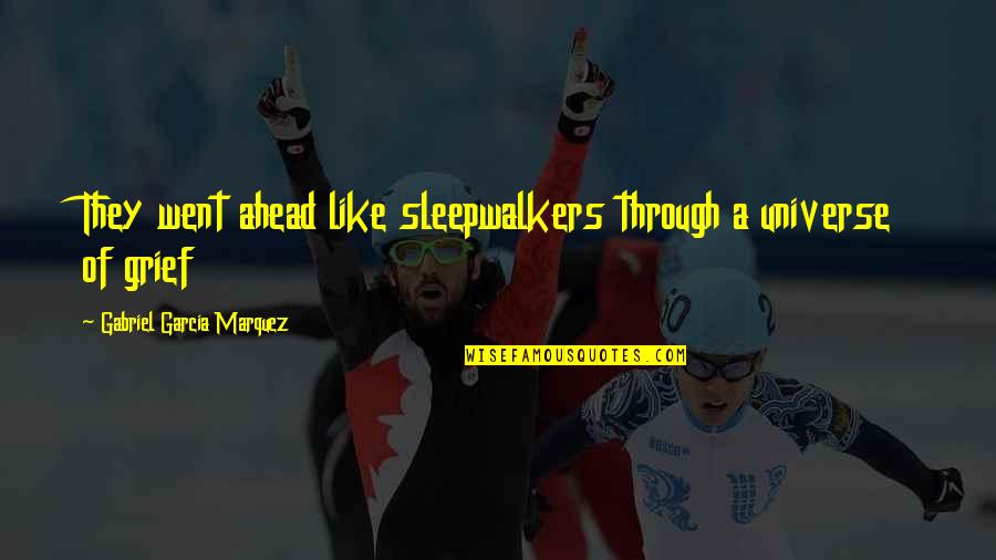 Maravilhosa Model Quotes By Gabriel Garcia Marquez: They went ahead like sleepwalkers through a universe Maravilhosa Model Quotes By Gabriel Garcia Marquez: They went ahead like sleepwalkers through a universe