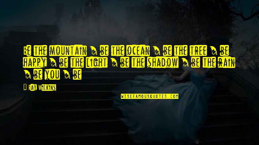 Maravilhosa Model Quotes By Ray Wilkins: Be the mountain / be the ocean / Maravilhosa Model Quotes By Ray Wilkins: Be the mountain / be the ocean /