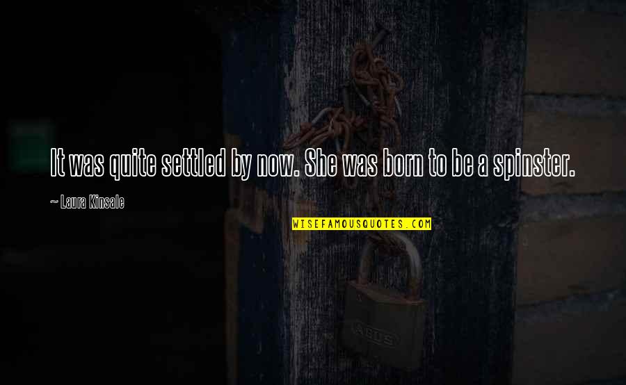 Maravilla Quotes By Laura Kinsale: It was quite settled by now. She was Maravilla Quotes By Laura Kinsale: It was quite settled by now. She was