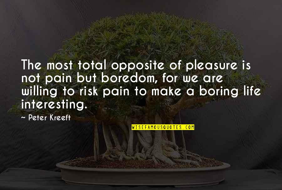 Maravilla Quotes By Peter Kreeft: The most total opposite of pleasure is not Maravilla Quotes By Peter Kreeft: The most total opposite of pleasure is not