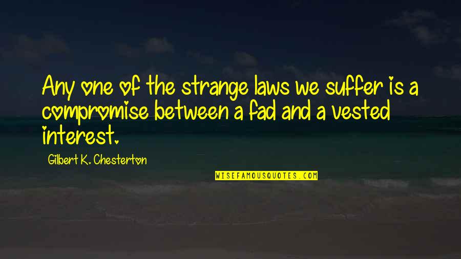 Marazzo Car Quotes By Gilbert K. Chesterton: Any one of the strange laws we suffer