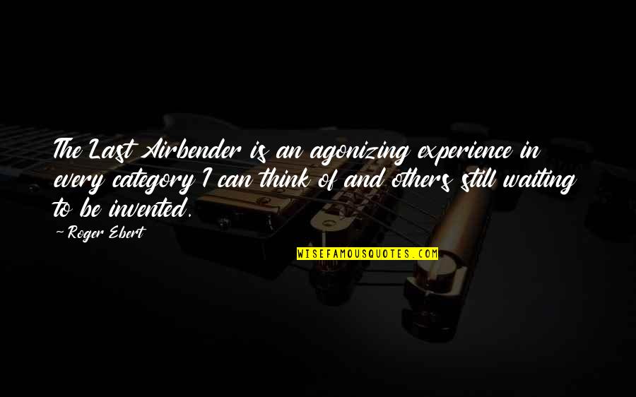 Marbas Quotes By Roger Ebert: The Last Airbender is an agonizing experience in Marbas Quotes By Roger Ebert: The Last Airbender is an agonizing experience in