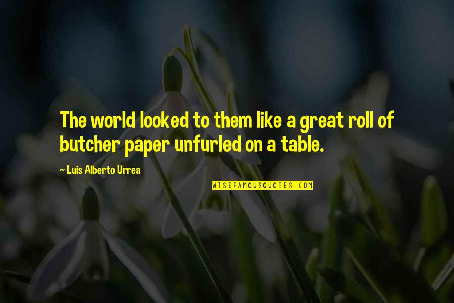 Marbete Pr Quotes By Luis Alberto Urrea: The world looked to them like a great